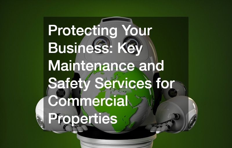 Protecting Your Business Key Maintenance and Safety Services for Commercial Properties